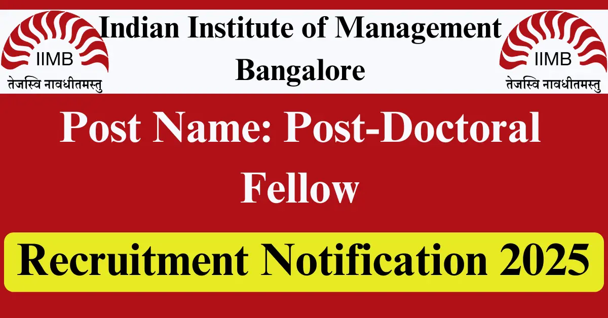 IIMB Recruitment 2025 – Apply Online for Post-Doctoral Fellow & Research Associate Posts
