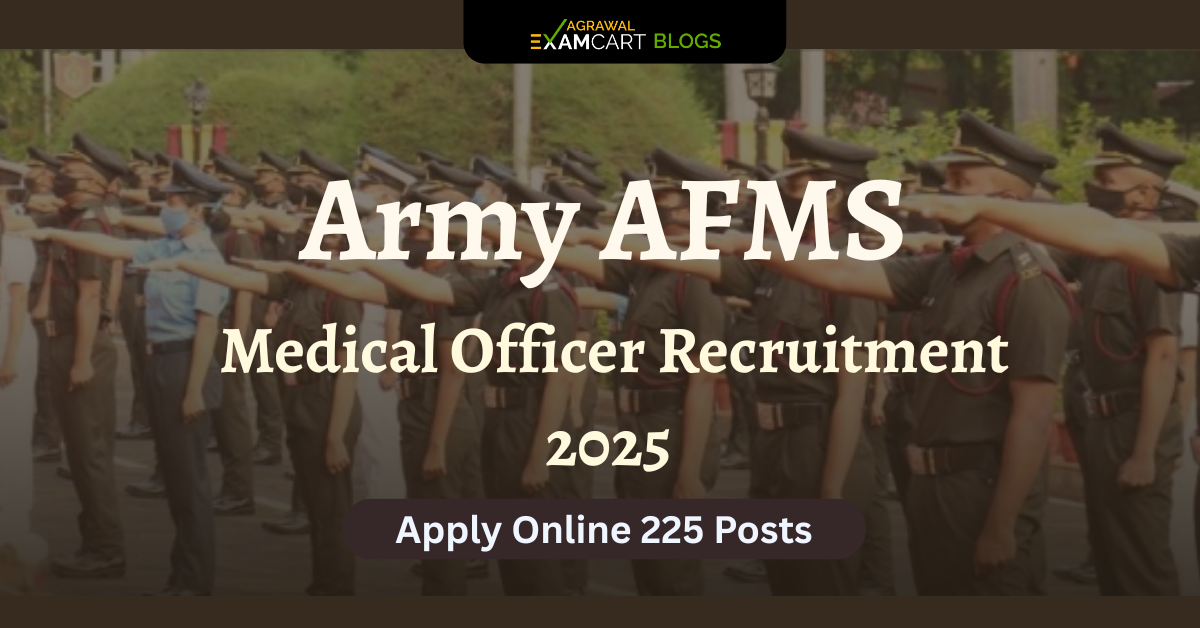 AFMS Recruitment 2025 – Apply Online for 225 Medical Officer Posts