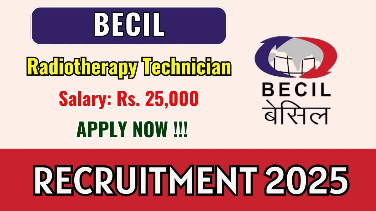 BECIL Recruitment 2025 – Walk-in Interview for 02 Radiotherapy Technician Posts